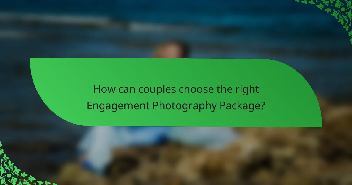 How can couples choose the right Engagement Photography Package?