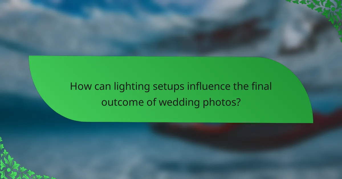 How can lighting setups influence the final outcome of wedding photos?