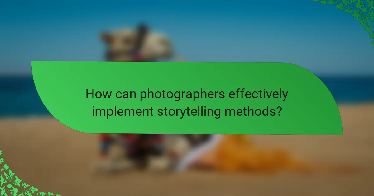 How can photographers effectively implement storytelling methods?