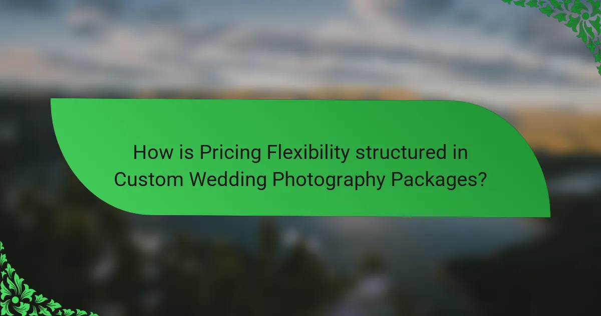 How is Pricing Flexibility structured in Custom Wedding Photography Packages?