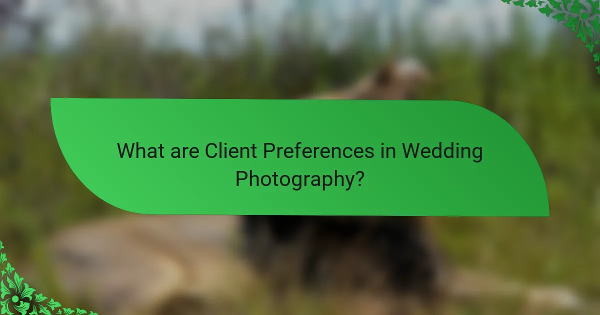 What are Client Preferences in Wedding Photography?