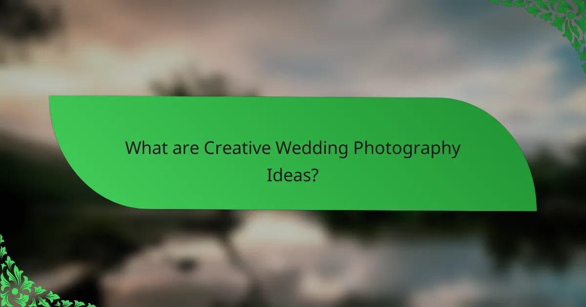 What are Creative Wedding Photography Ideas?