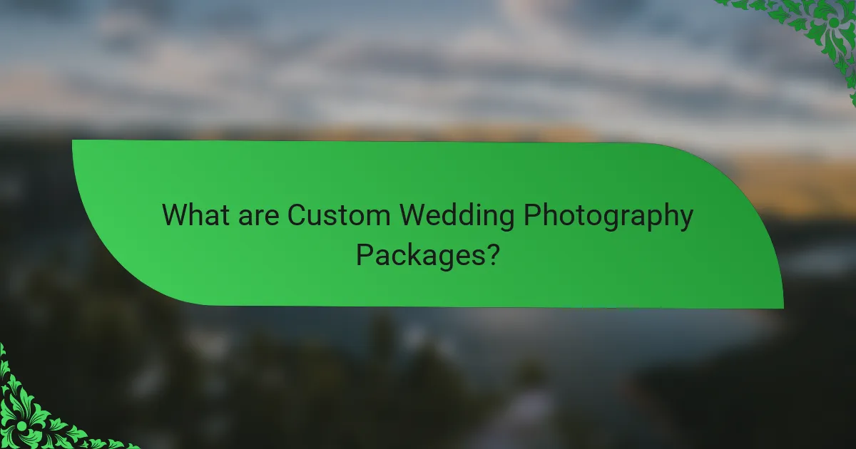 What are Custom Wedding Photography Packages?