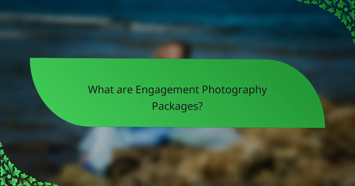 What are Engagement Photography Packages?