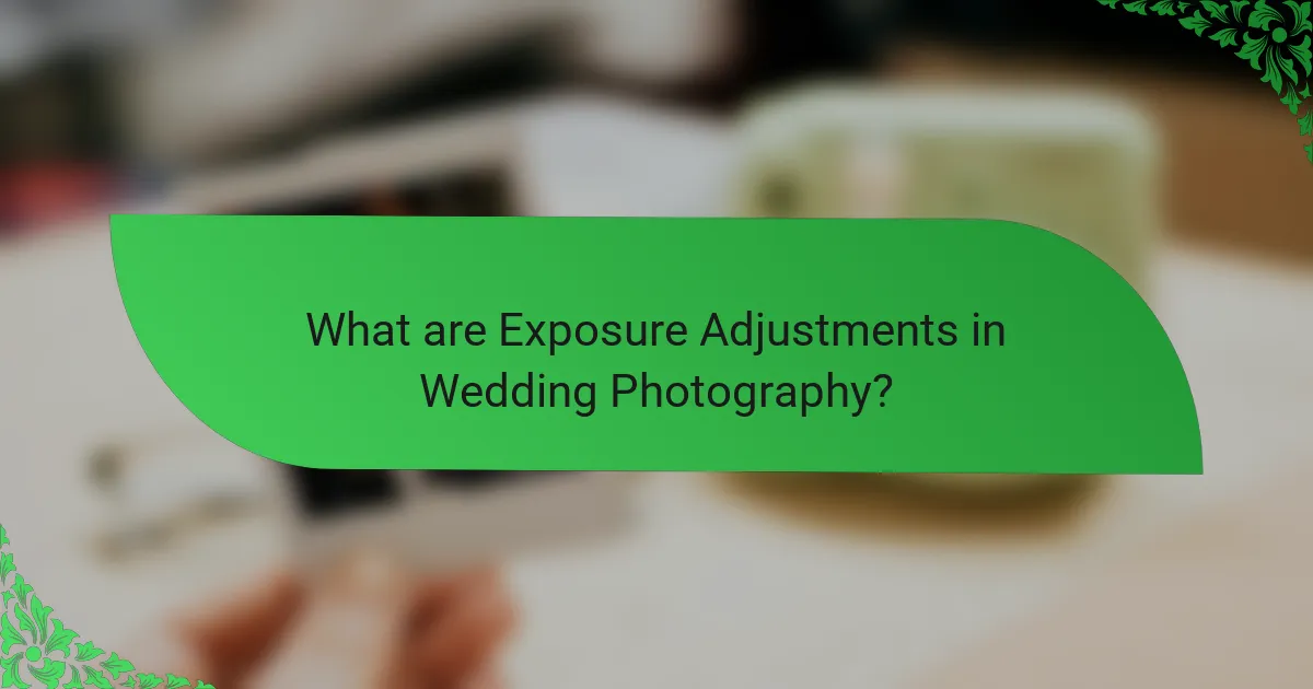 What are Exposure Adjustments in Wedding Photography?