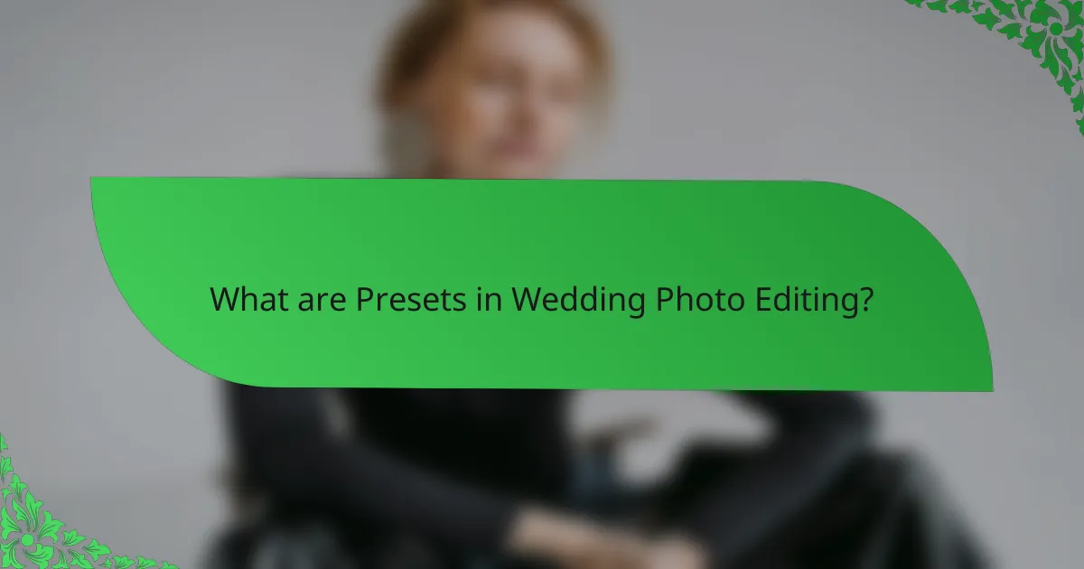 What are Presets in Wedding Photo Editing?