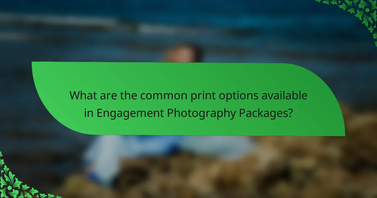 What are the common print options available in Engagement Photography Packages?