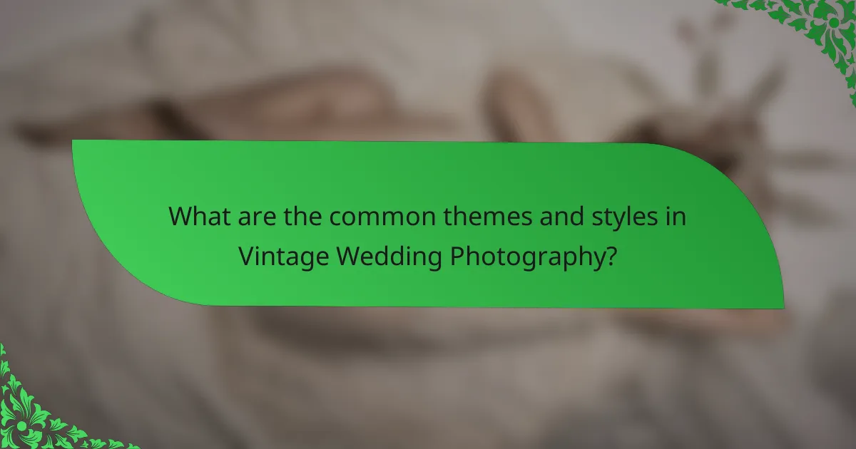What are the common themes and styles in Vintage Wedding Photography?