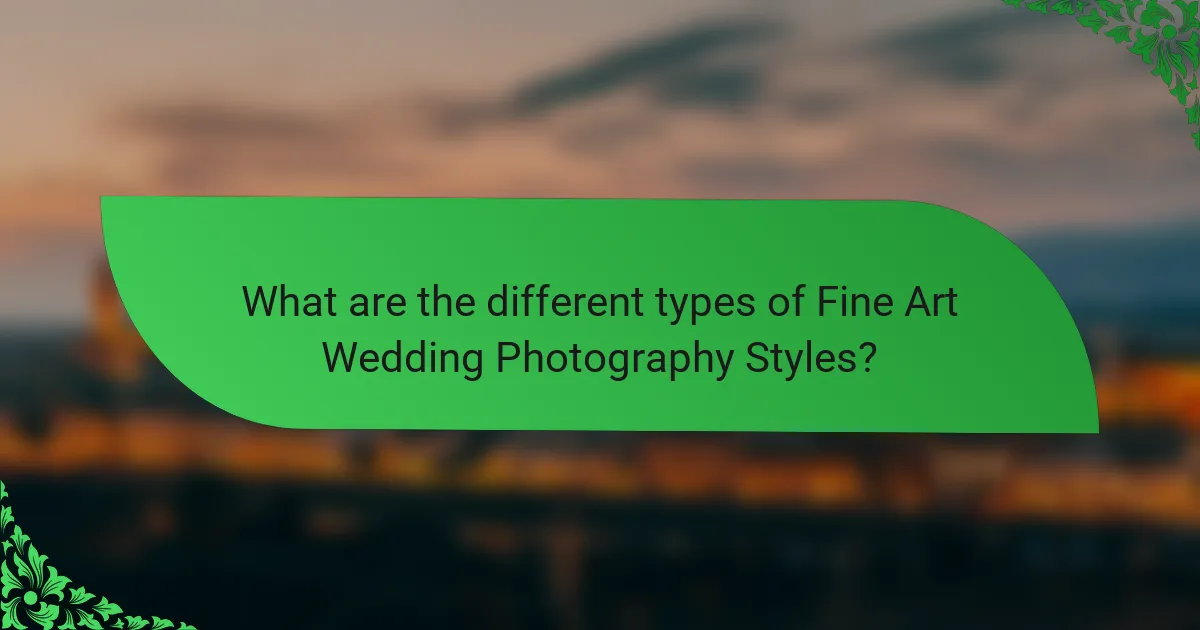 What are the different types of Fine Art Wedding Photography Styles?