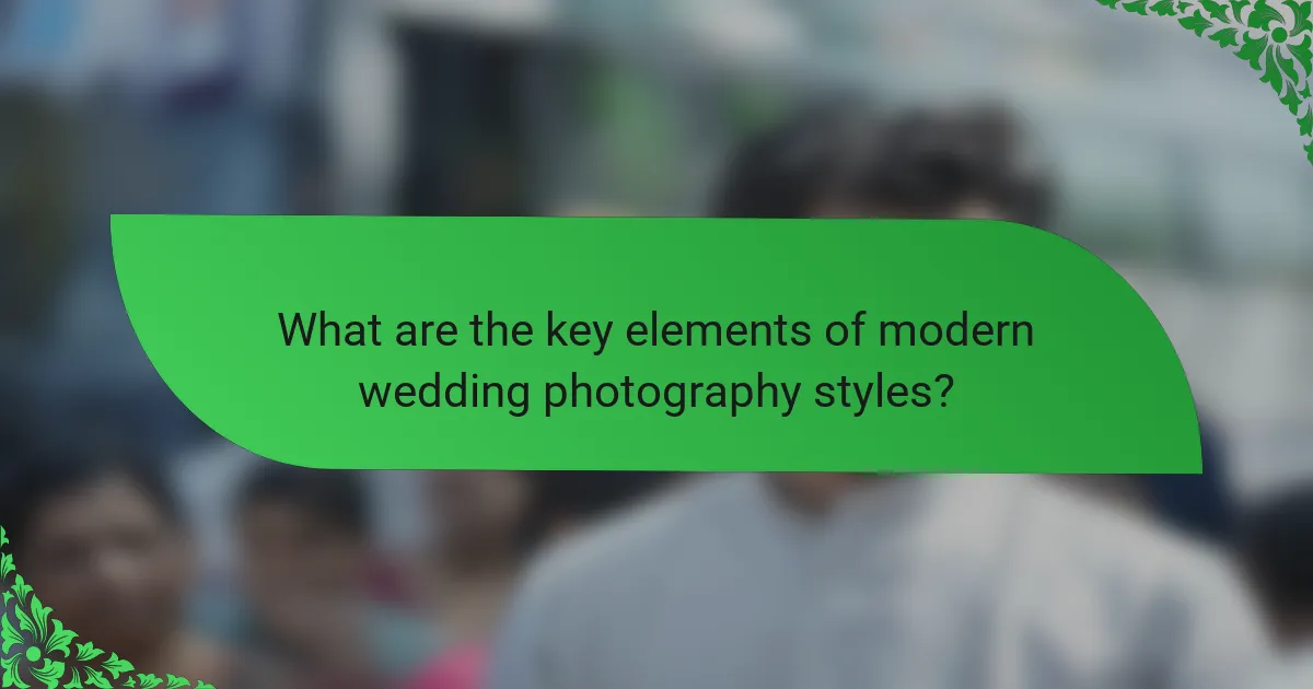 What are the key elements of modern wedding photography styles?