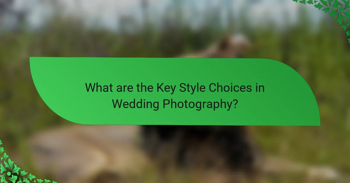What are the Key Style Choices in Wedding Photography?