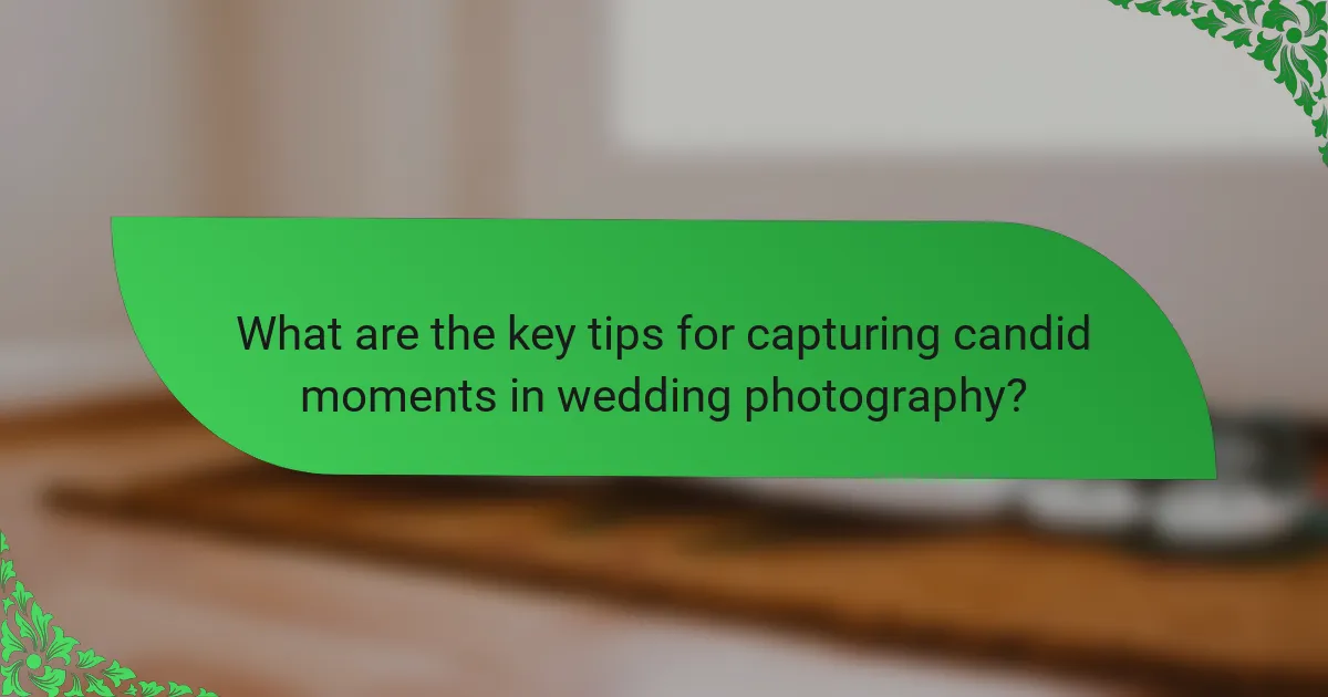 What are the key tips for capturing candid moments in wedding photography?