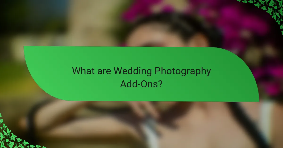 What are Wedding Photography Add-Ons?