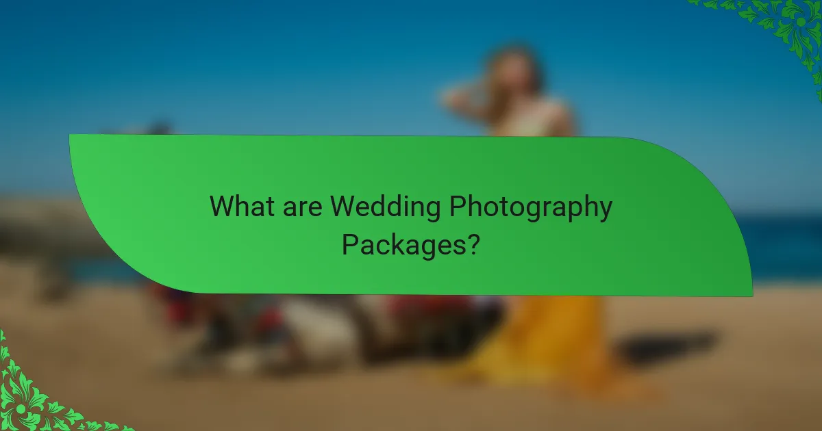 What are Wedding Photography Packages?