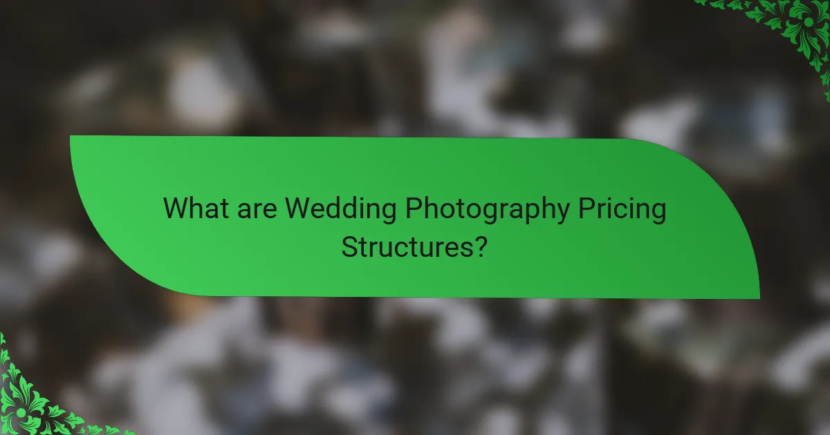 What are Wedding Photography Pricing Structures?