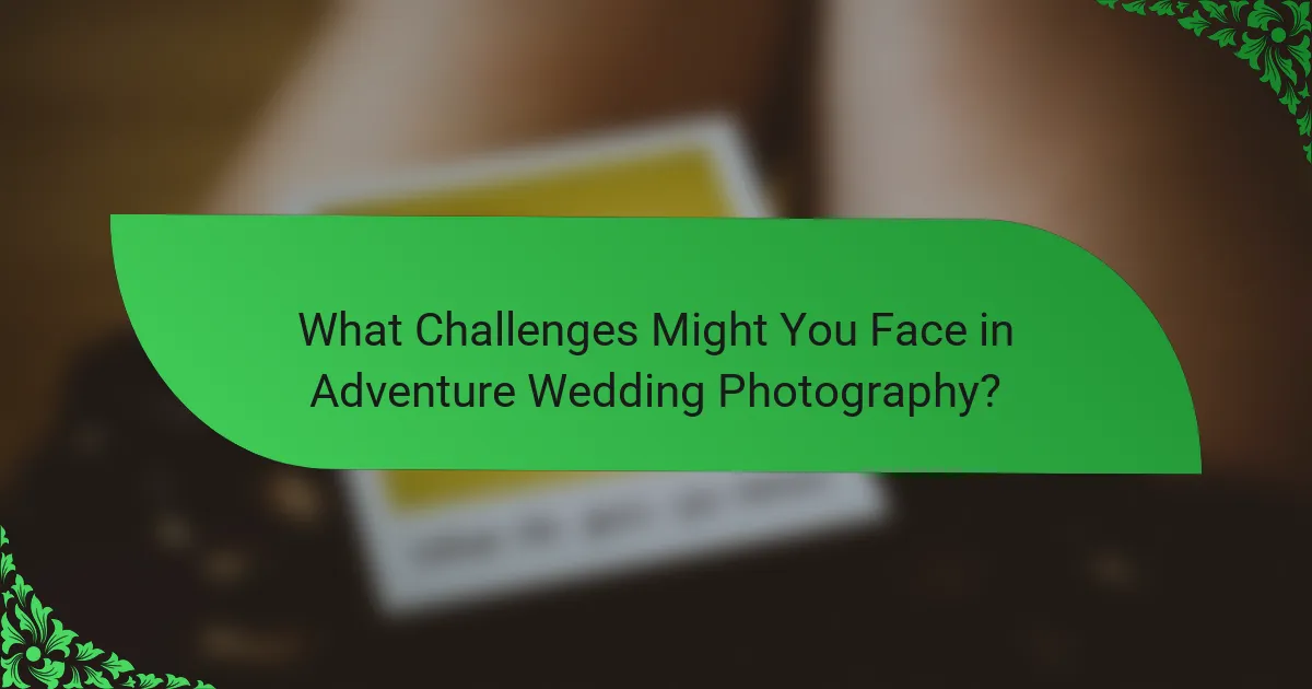 What Challenges Might You Face in Adventure Wedding Photography?