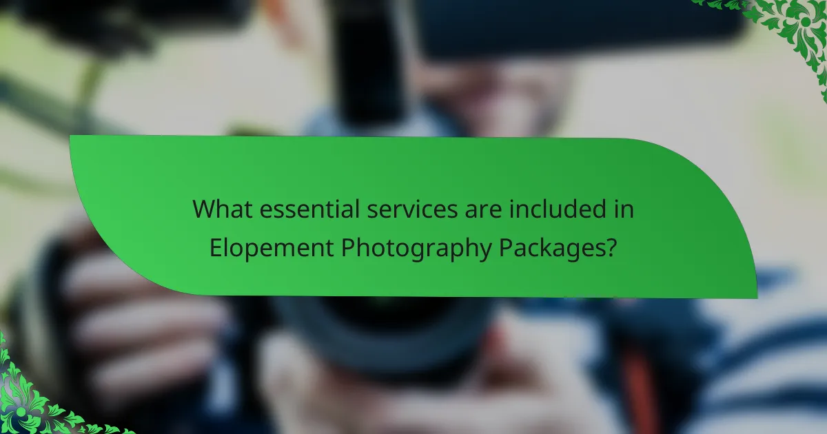 What essential services are included in Elopement Photography Packages?