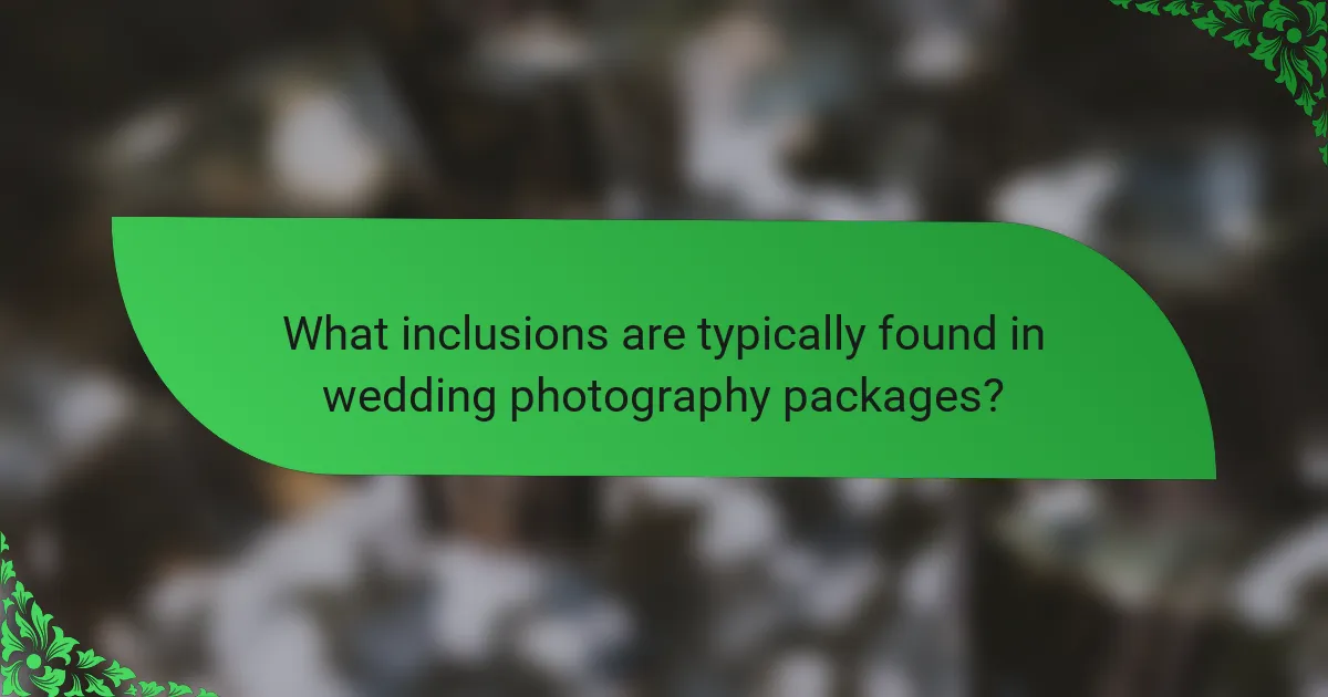 What inclusions are typically found in wedding photography packages?