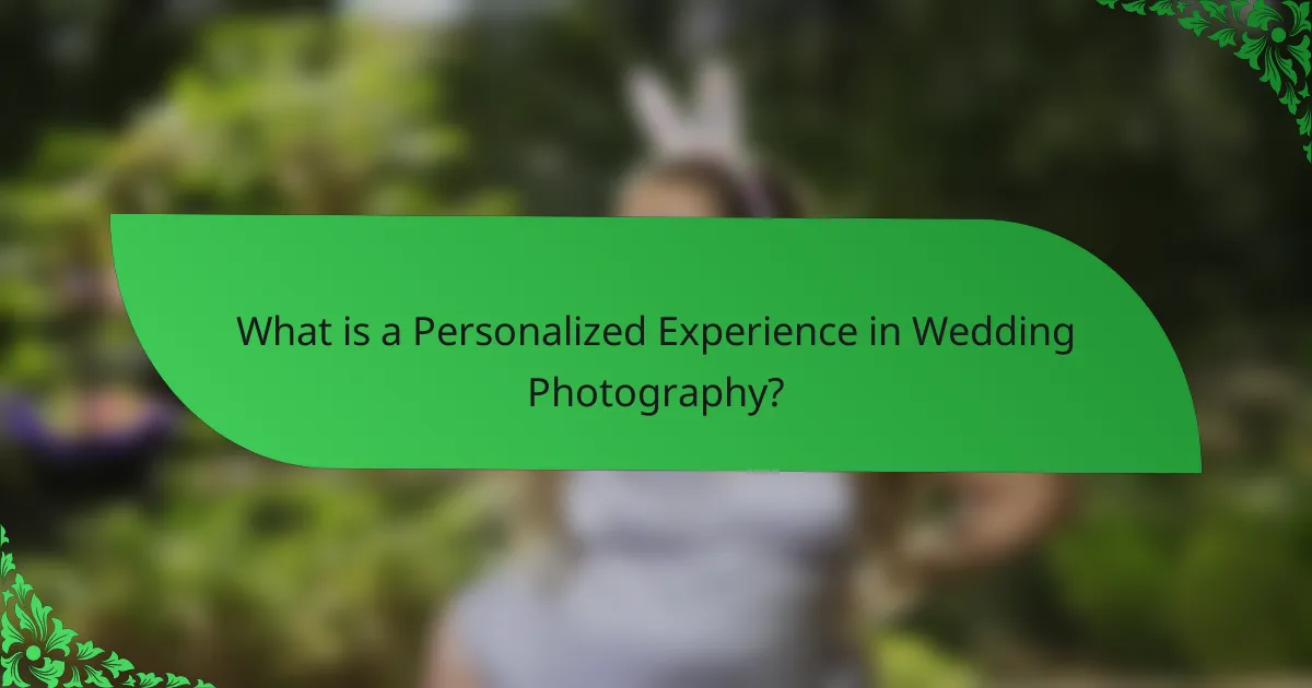 What is a Personalized Experience in Wedding Photography?