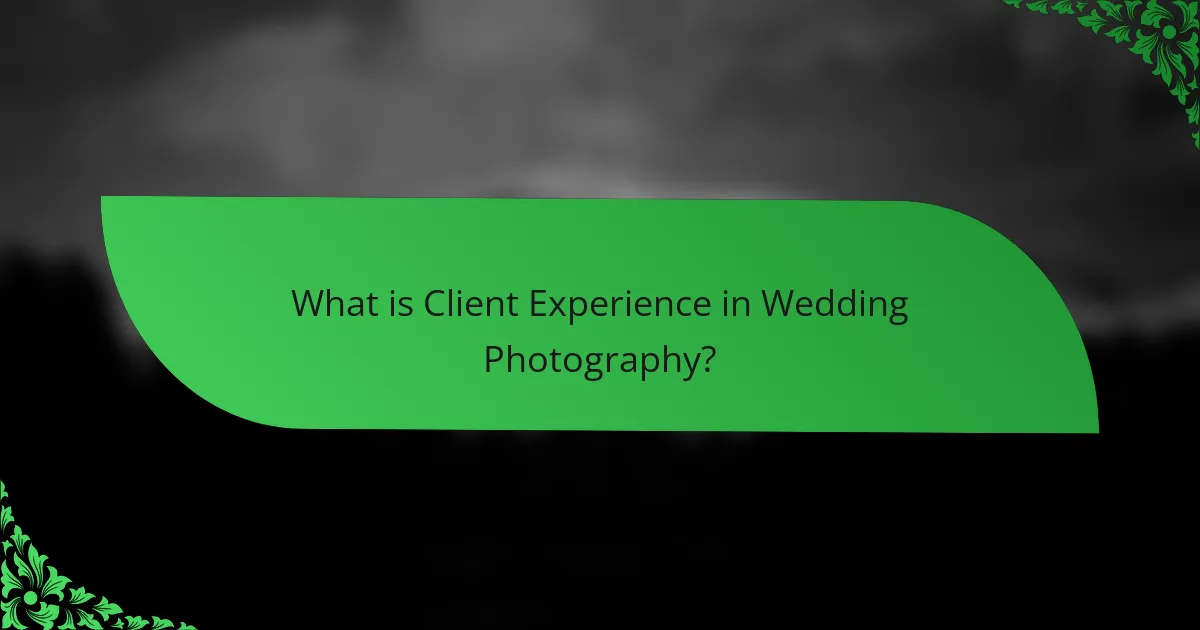 What is Client Experience in Wedding Photography?