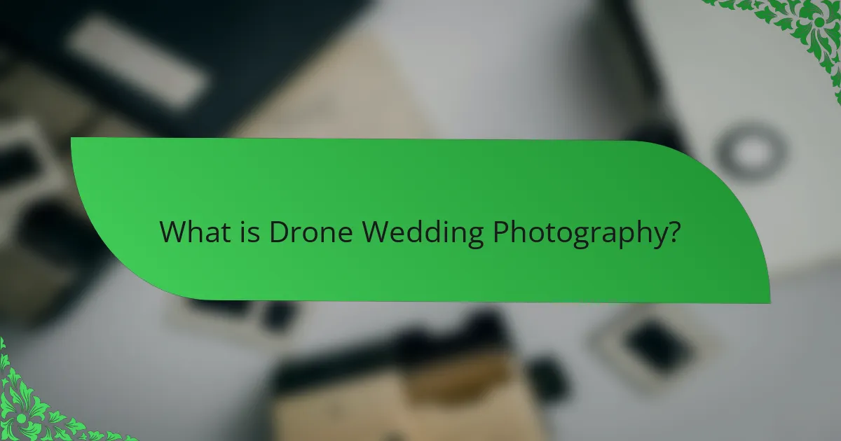 What is Drone Wedding Photography?
