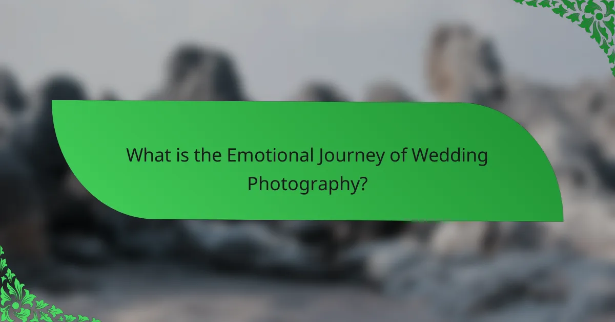 What is the Emotional Journey of Wedding Photography?
