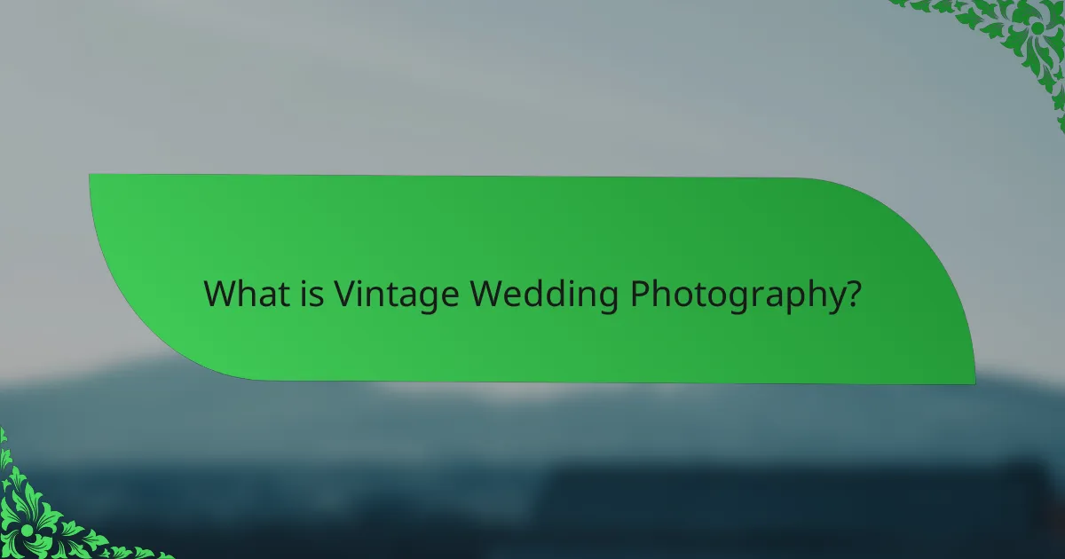 What is Vintage Wedding Photography?
