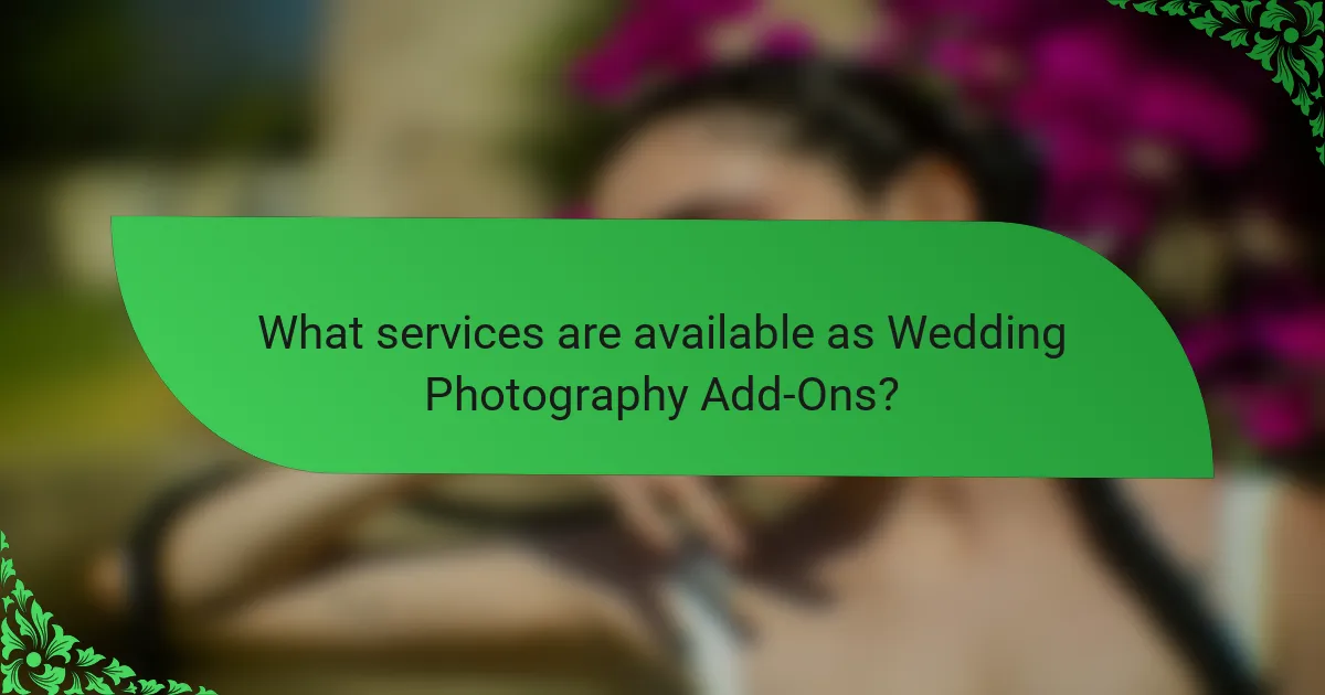 What services are available as Wedding Photography Add-Ons?