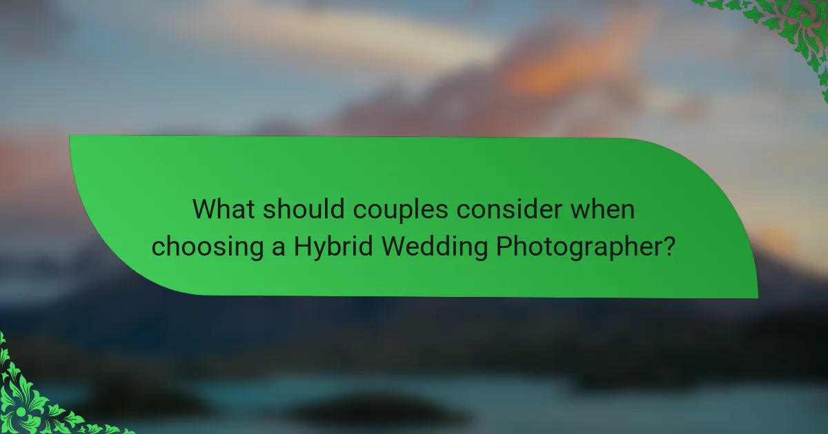 What should couples consider when choosing a Hybrid Wedding Photographer?