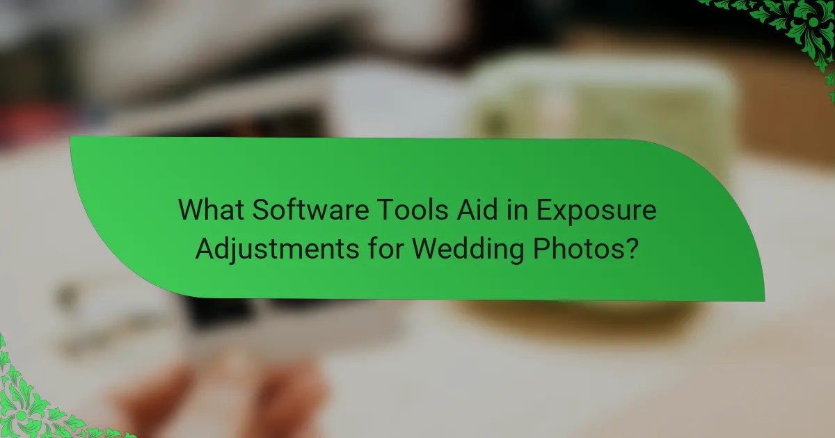 What Software Tools Aid in Exposure Adjustments for Wedding Photos?