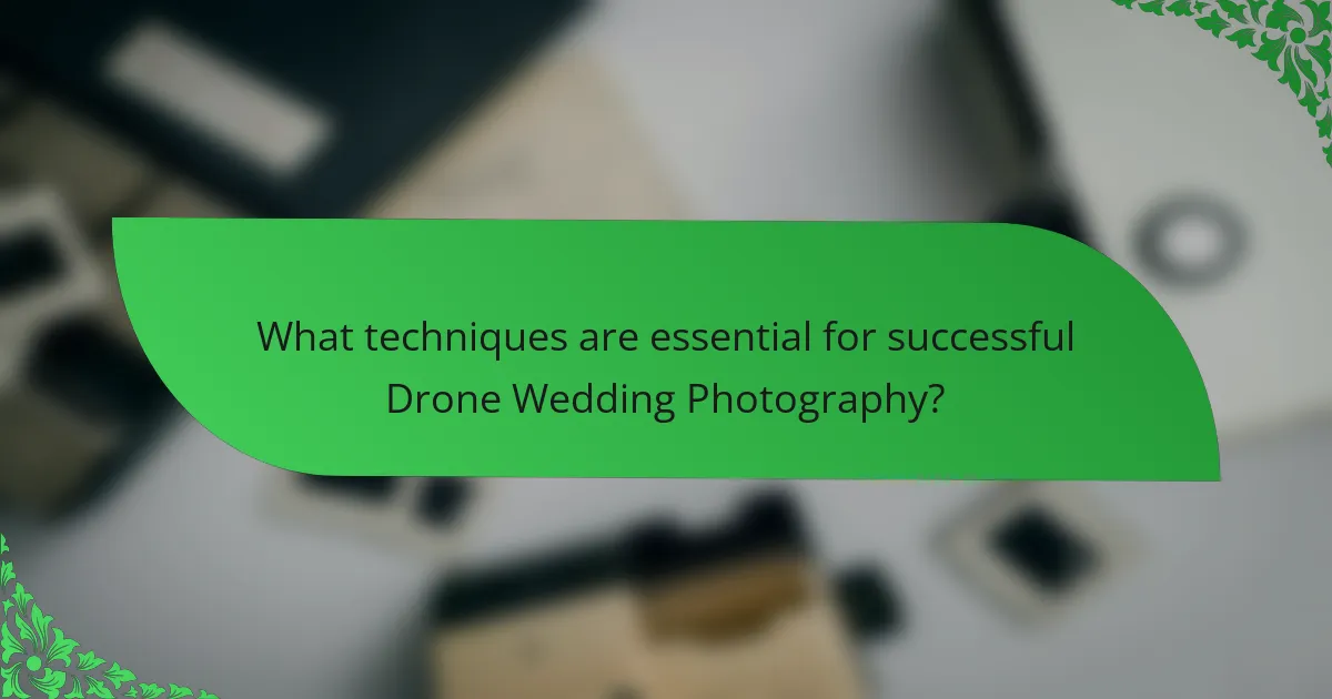 What techniques are essential for successful Drone Wedding Photography?