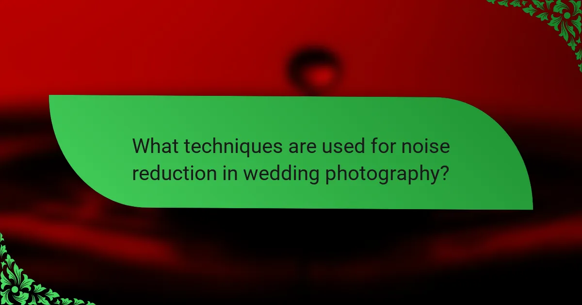 What techniques are used for noise reduction in wedding photography?