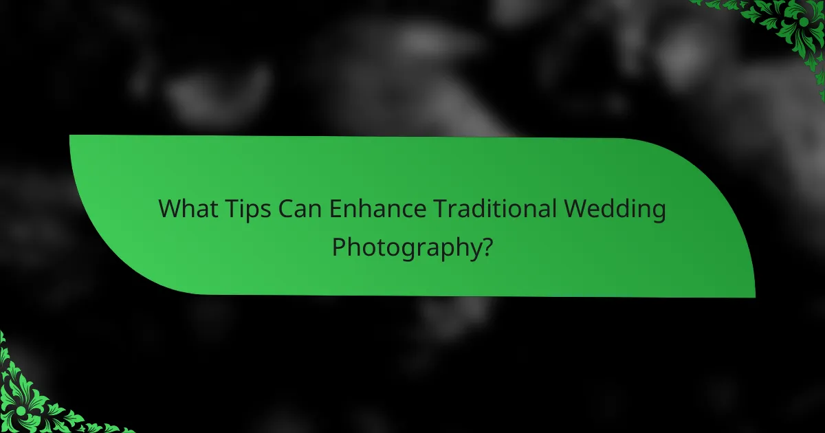 What Tips Can Enhance Traditional Wedding Photography?