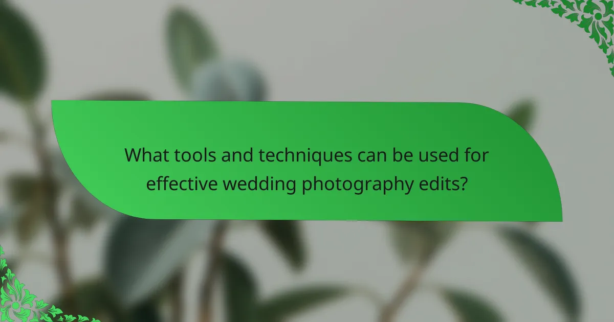 What tools and techniques can be used for effective wedding photography edits?