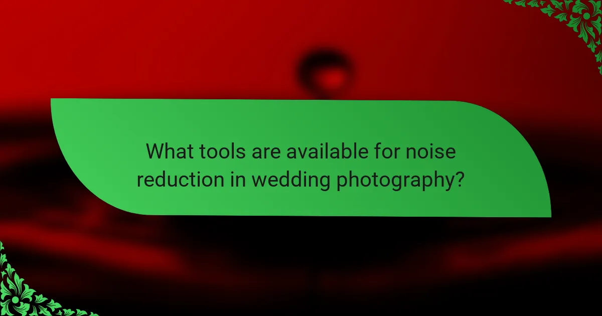 What tools are available for noise reduction in wedding photography?